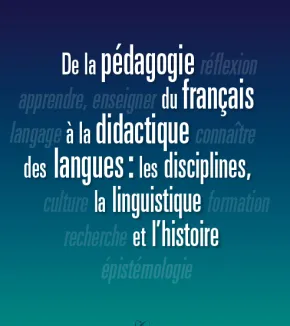 De la pédagogie du français à la didactique des langues : les disciplines, la linguistique et l'histoire