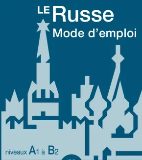 LE RUSSE MODE D’EMPLOI, NIVEAUX A1 - B2