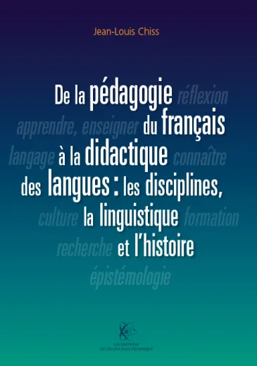 De la pédagogie du français à la didactique des langues : les disciplines, la linguistique et l'histoire