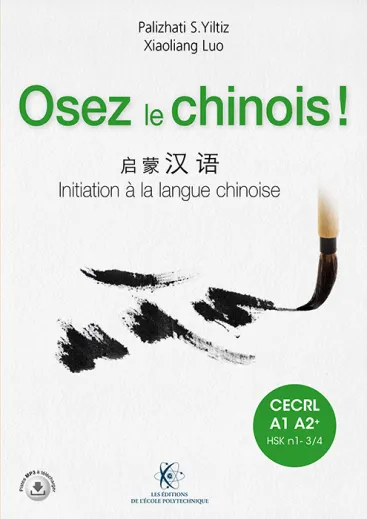 Osez le chinois ! Initiation à la langue chinoise