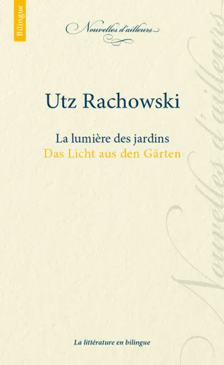 Utz Rachowski - La lumière des jardins - Das Licht aus den Garten