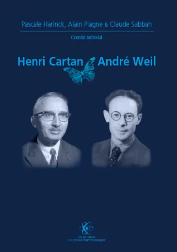 Henri Cartan & André Weil : mathématiciens du XXe siècle (X-UPS 2012)